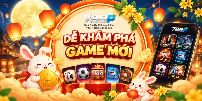 KHÁM PHÁ GAME 789P DỄ DÀNG
