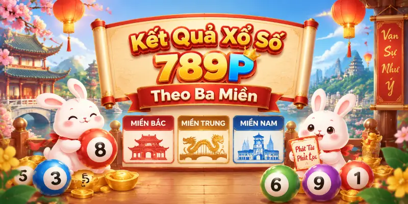 Kết Quả Xổ Số 789P Theo Ba Miền
